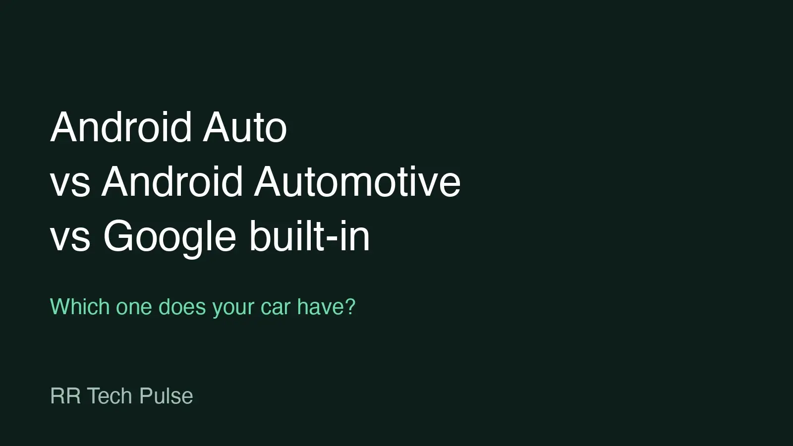 Graphic with the text Android Auto vs Android Automotive vs Google built-in.