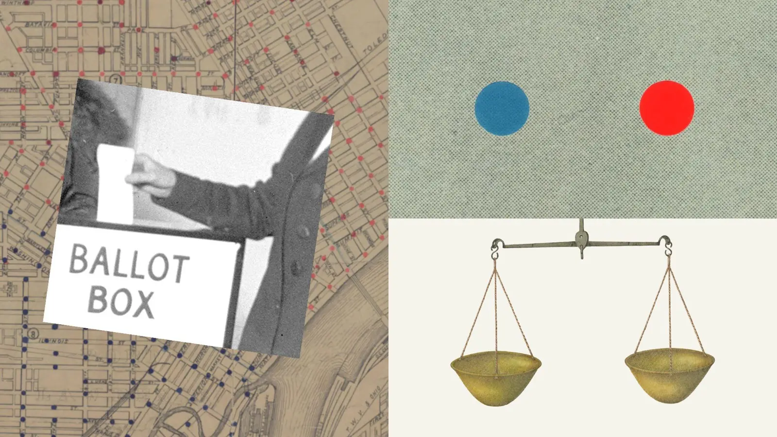 Collage header graphic: a hand dropping a ballot into a box marked Ballot Box over an old city map, beside a pair of balance scales under a blue dot and a red dot.