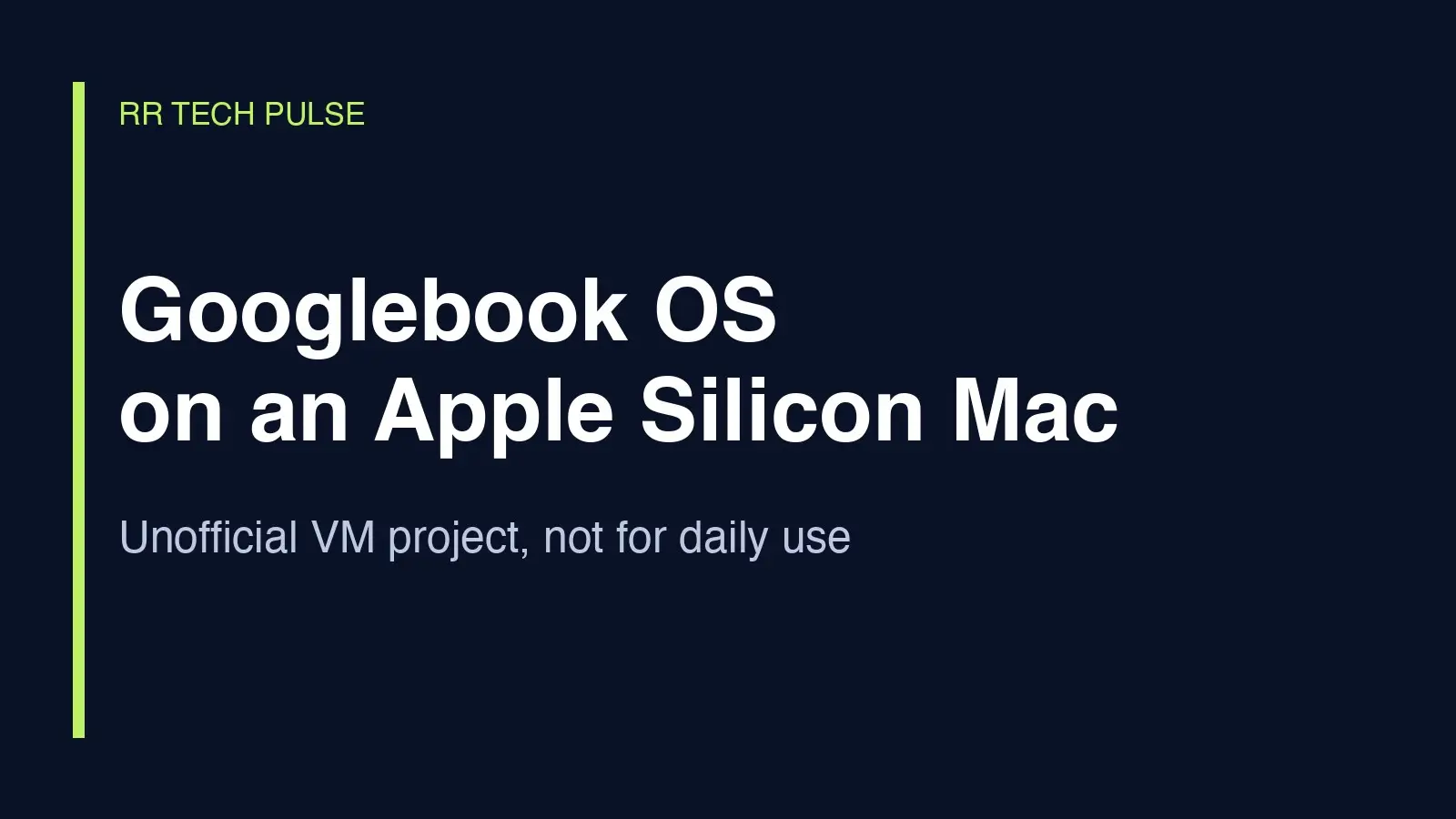 Original RR Tech Pulse graphic reading Googlebook OS on an Apple Silicon Mac.