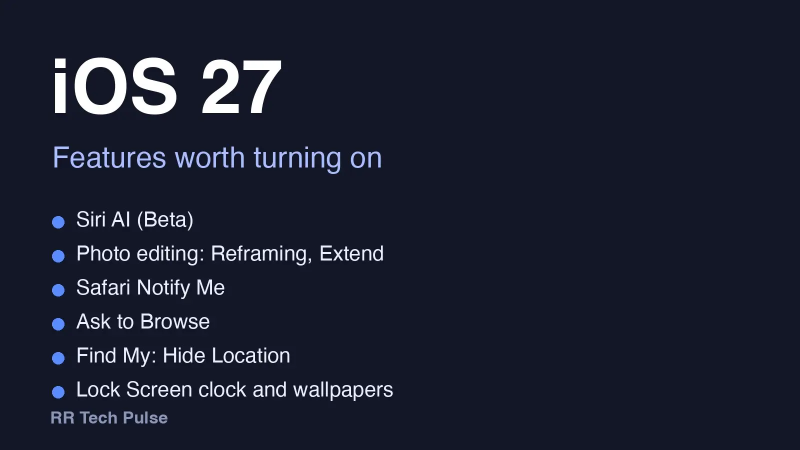 Original RR Tech Pulse graphic listing six iOS 27 features: Siri AI, photo editing, Safari Notify Me, Ask to Browse, Find My Hide Location and Lock Screen.