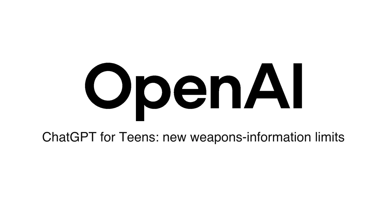 OpenAI logo above the text: ChatGPT for Teens, new weapons-information limits.