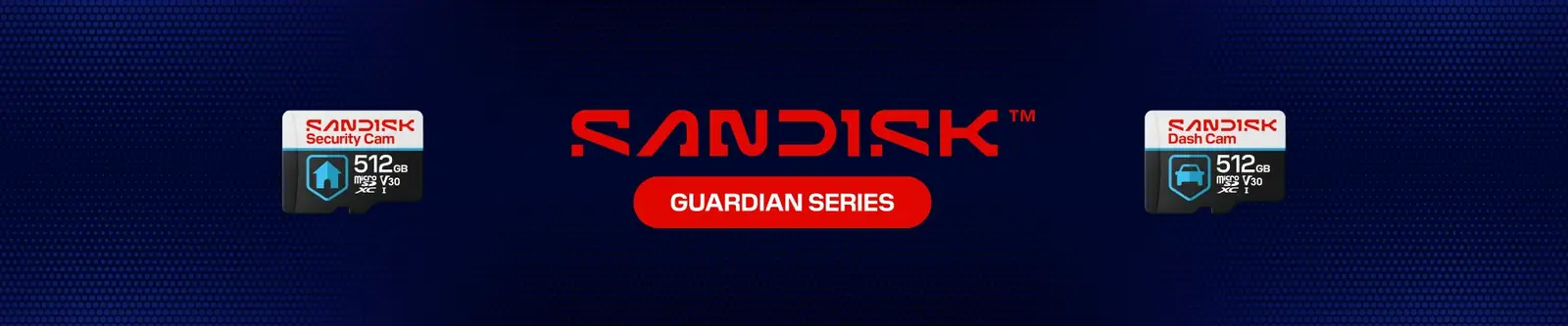 SanDisk Guardian Series banner: the Security Cam and Dash Cam 512GB cards either side of the SanDisk logo.