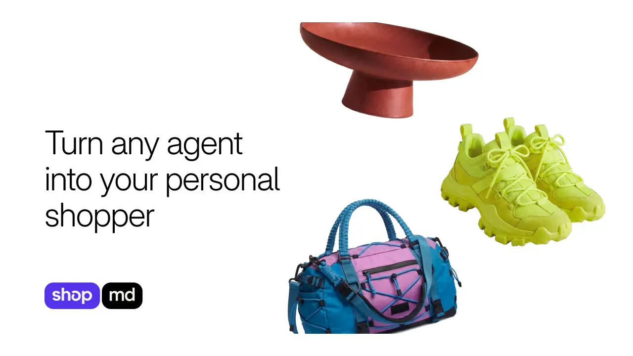 Shop.md promotional image reading 'Turn any agent into your personal shopper', with a terracotta bowl, a pair of neon yellow sneakers and a blue and pink duffel bag beside the shop and md logos.